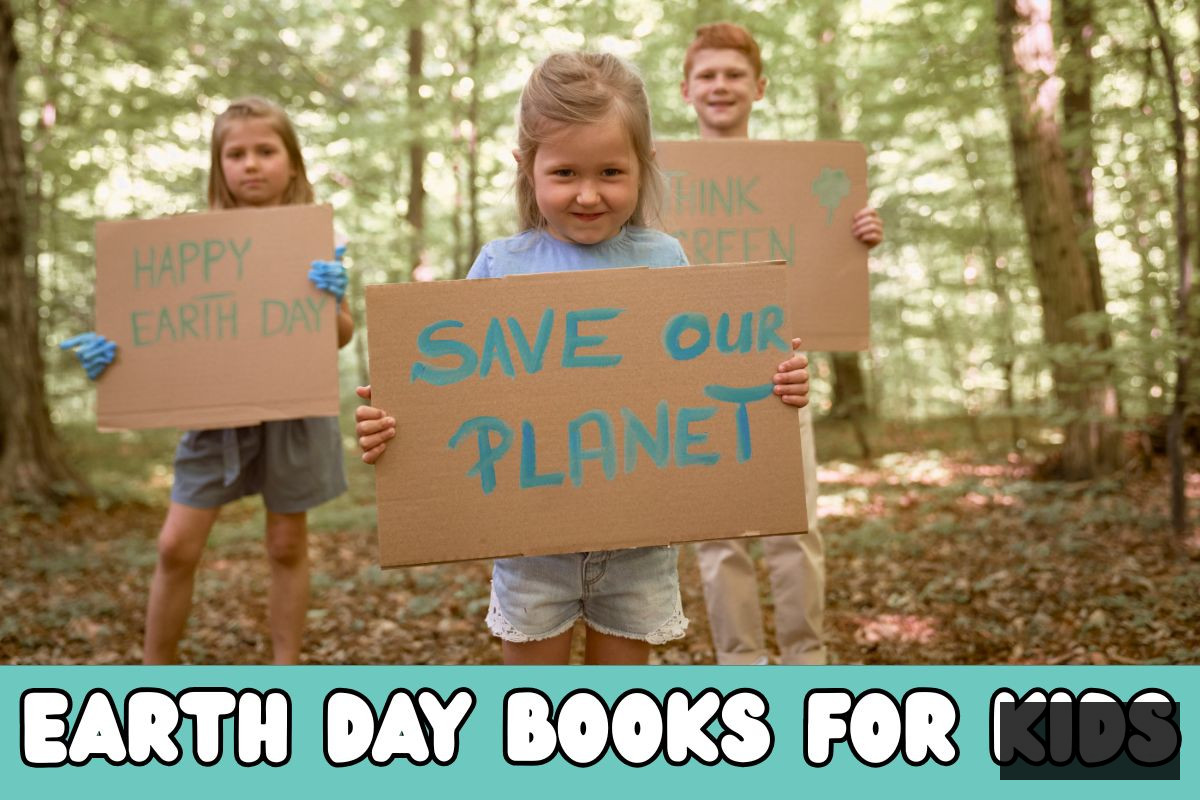 Children in the woods holding signs stating Save our Planet, Happy Earth Day, and think green. Text underneath the image reads Earth Day Books for Kids.
