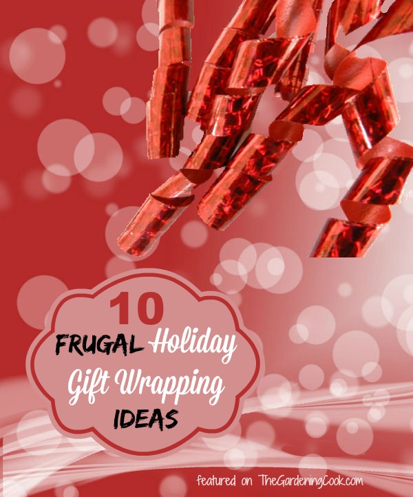 10 Maneiras legais de economizar dinheiro na embalagem de presentes de férias - thegardeningcook.com/frugal holiday gift wrapping