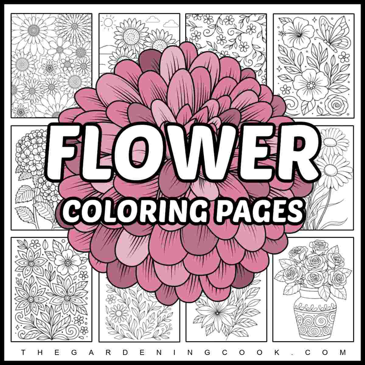 Uma sobreposição de texto que diz páginas para colorir de flores sobre uma flor rosa que está no centro de uma colagem de doze folhas para colorir de flores.